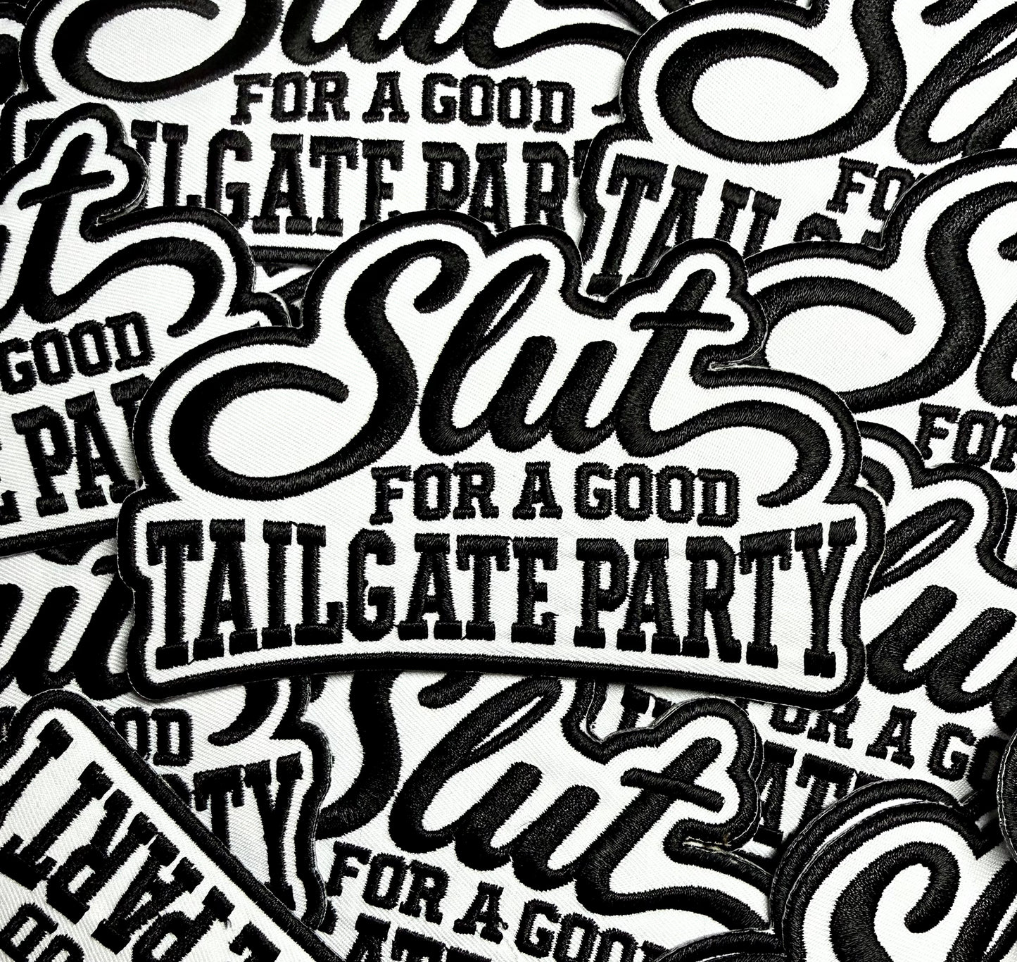 SL*T FOR A GOOD TAILGATE PARTY