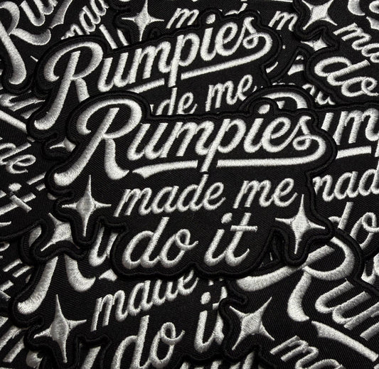 RUMPIES MADE ME DO IT