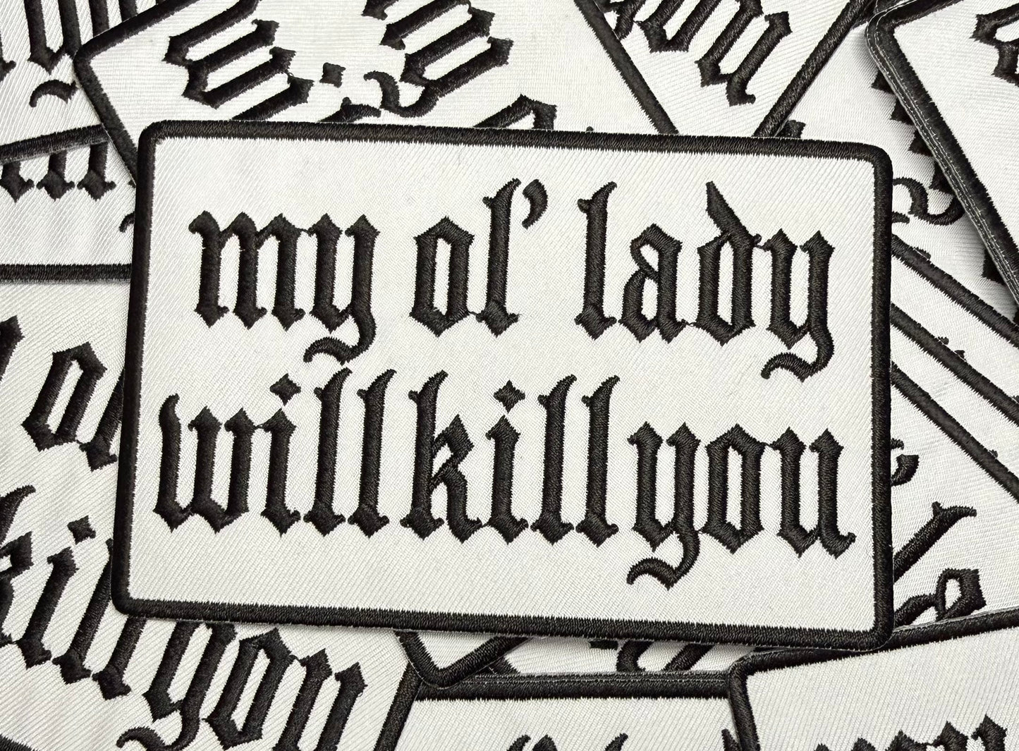 MY OL’ LADY WILL WHITE PATCH