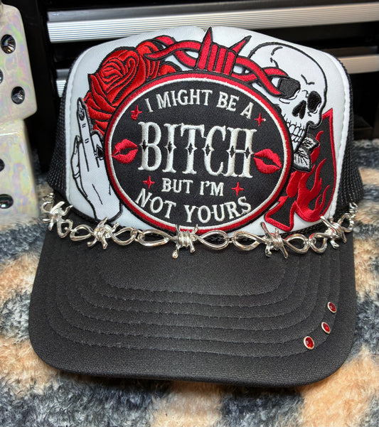 MIGHT BE A BITCH BUT IM NOT YOURS