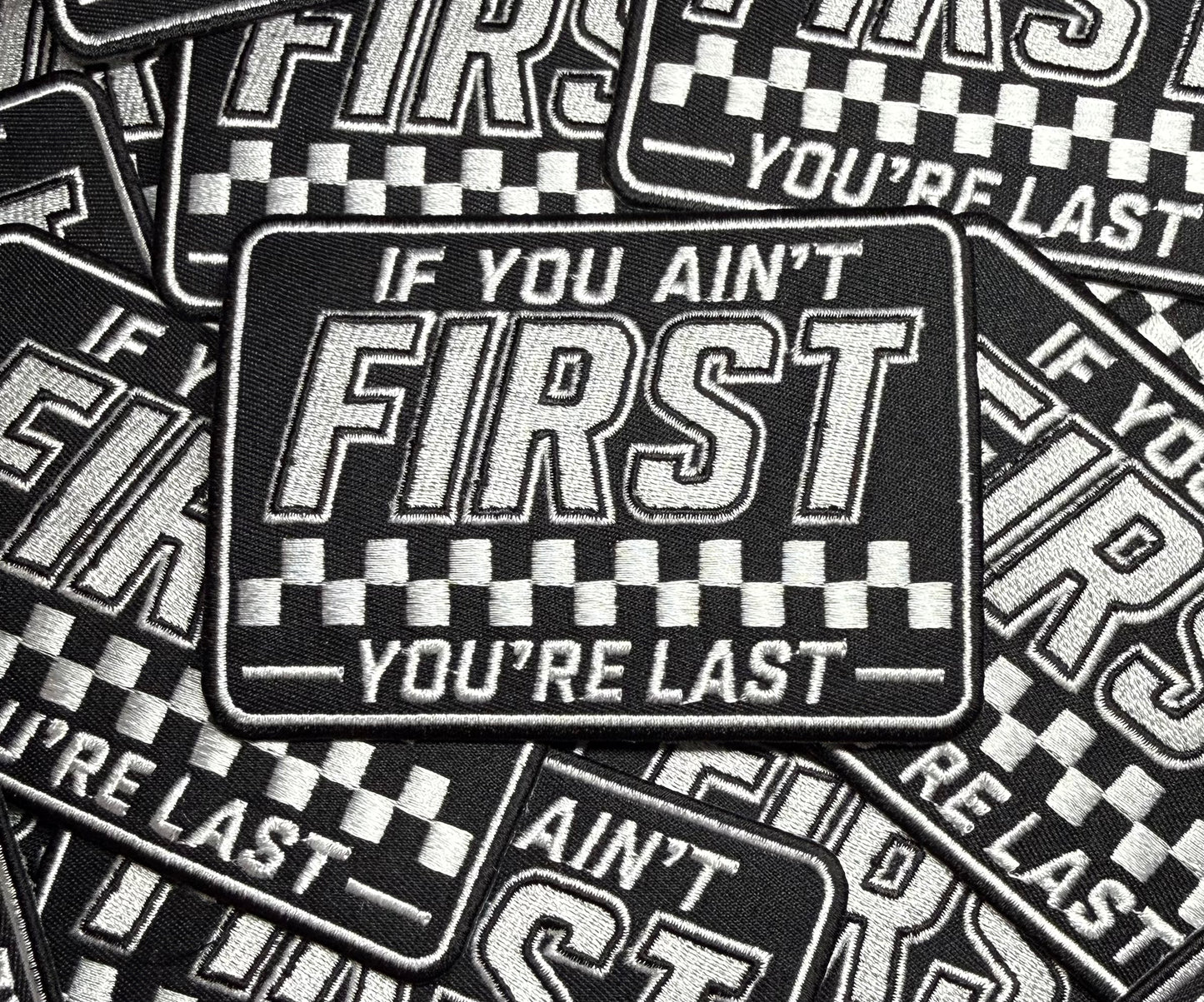IF YOU AIN’T FIRST