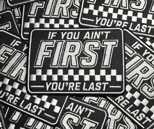 IF YOU AIN’T FIRST