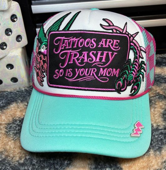 TATTOOS ARE TRASHY SO IS YOUR MOM