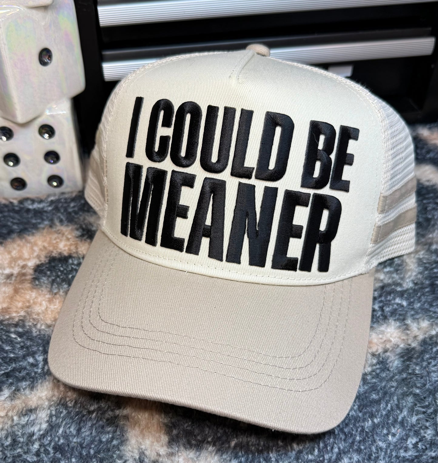 I COULD BE MEANER