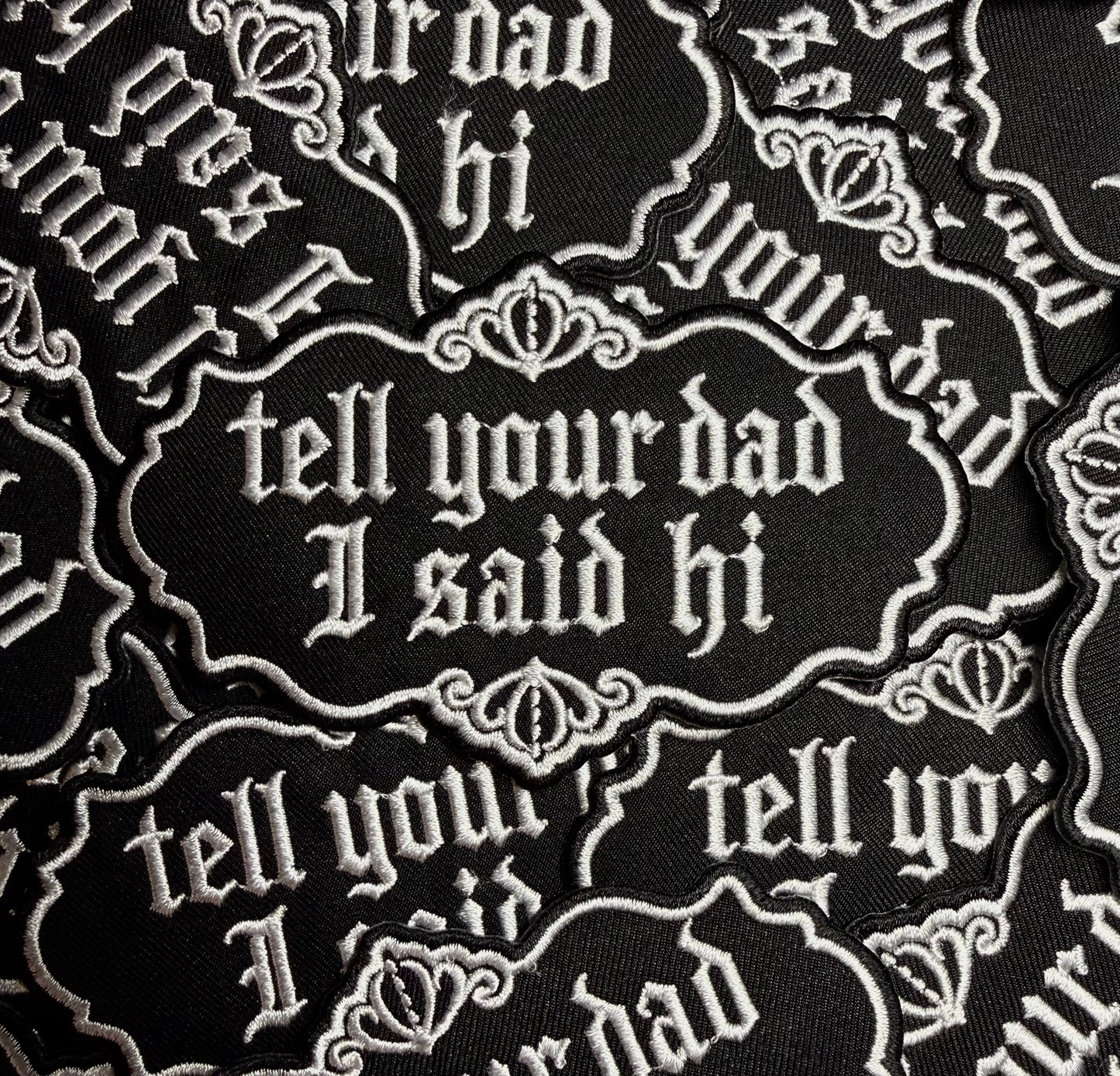 TELL YOUR DAD I SAID HI