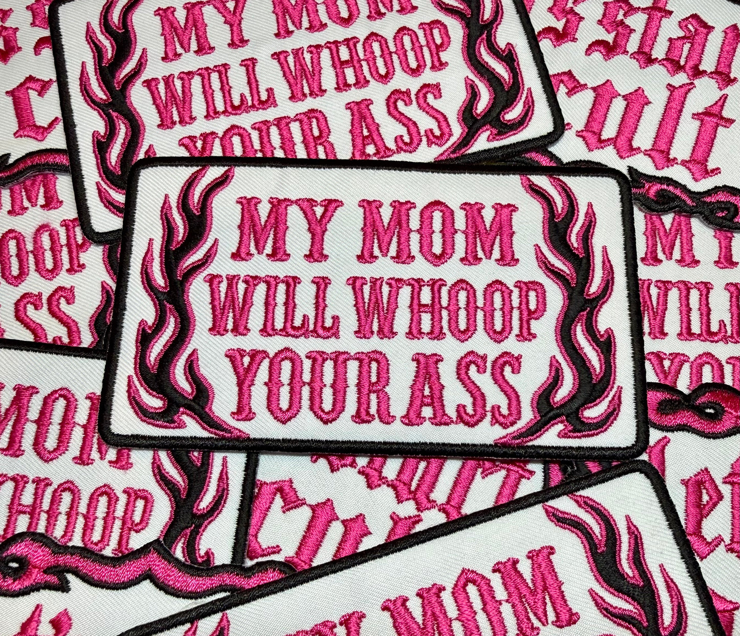 MY MOM WILL WHOOP YOUR A**