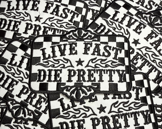 LIVE FAST•DIE PRETTY