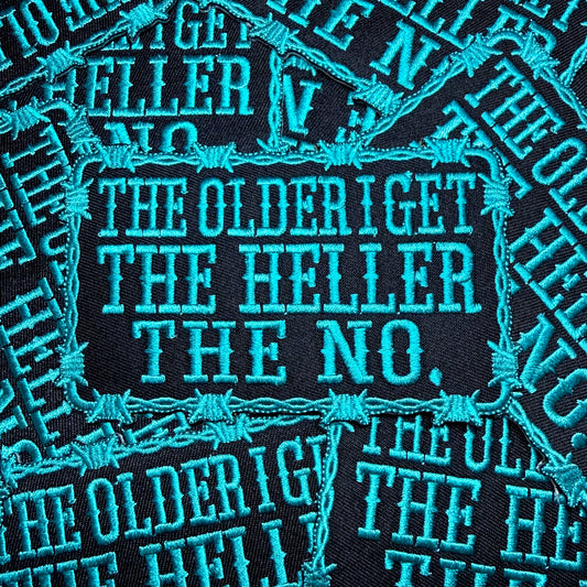 THE OLDER I GET THE HELLER THE NO TURQUOISE