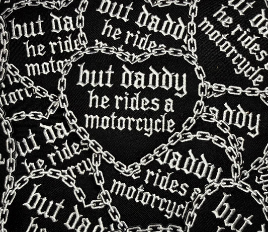 BUT DADDY HE RIDES A MOTORCYCLE